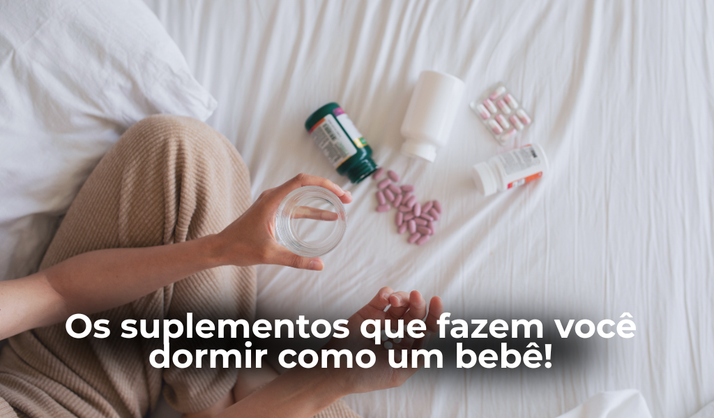 Melhores suplementos naturais para dormir melhor: o que realmente funciona
